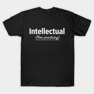 Intellectual (Non-practicing) T-Shirt