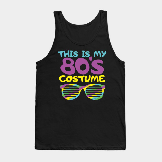 This Is My 80s Costume Party Nostalgic Vibes Tank Top by Anticorporati