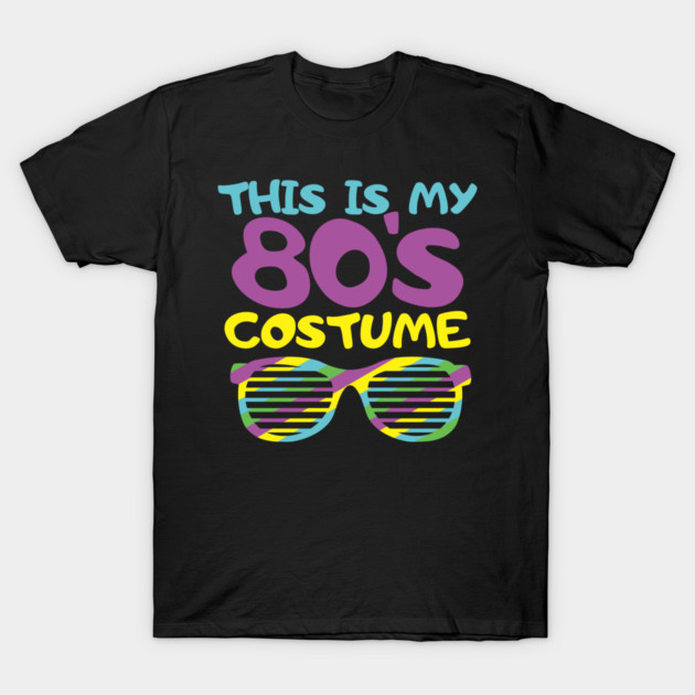 This Is My 80s Costume Party Nostalgic Vibes T-Shirt by Anticorporati