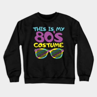 This Is My 80s Costume Party Nostalgic Vibes Crewneck Sweatshirt