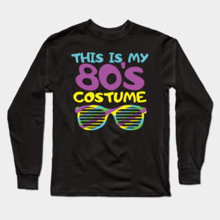 This Is My 80s Costume Party Nostalgic Vibes Long Sleeve T-Shirt
