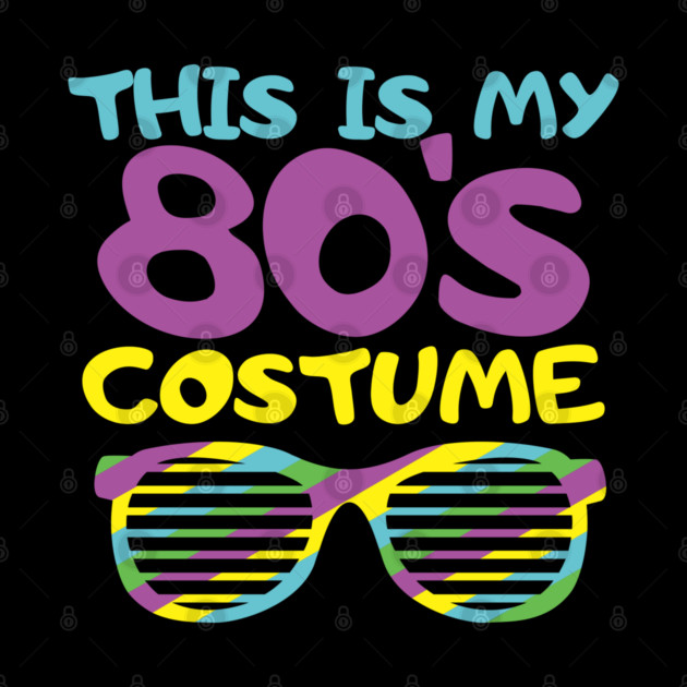 This Is My 80s Costume Party Nostalgic Vibes by Anticorporati