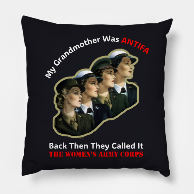 My Grandmother Was ANTIFA — Women's Army Corps Pillow by Charles's Store 8