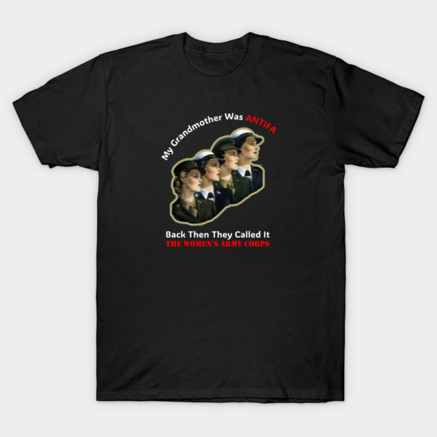 My Grandmother Was ANTIFA — Women's Army Corps T-Shirt by Charles's Store 8