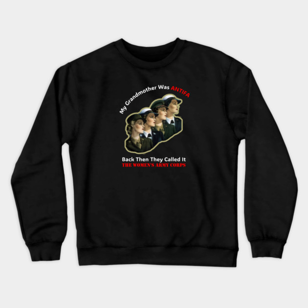 My Grandmother Was ANTIFA — Women's Army Corps Crewneck Sweatshirt by Charles's Store 8