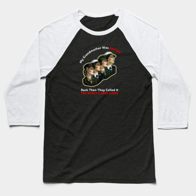 My Grandmother Was ANTIFA — Women's Army Corps Baseball T-Shirt by Charles's Store 8