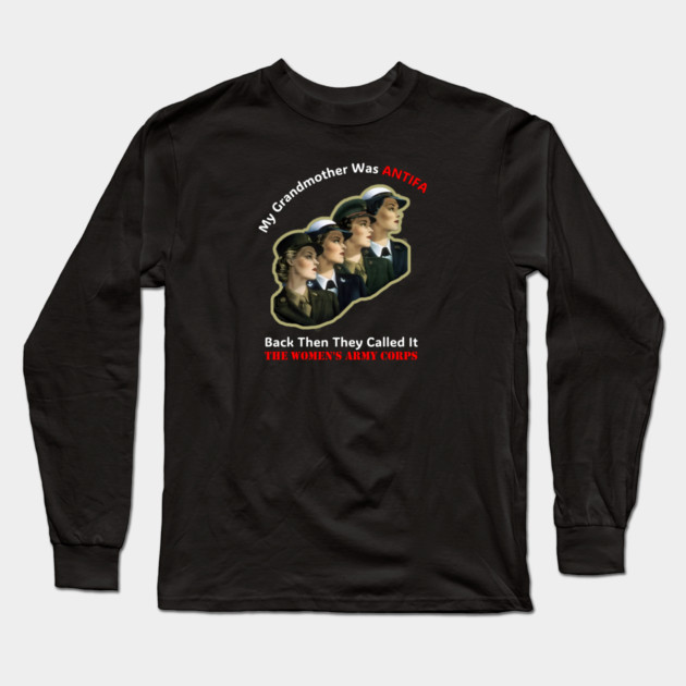 My Grandmother Was ANTIFA — Women's Army Corps Long Sleeve T-Shirt by Charles's Store 8