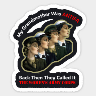 My Grandmother Was ANTIFA — Women's Army Corps Sticker