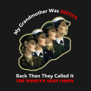 My Grandmother Was ANTIFA — Women's Army Corps T-Shirt