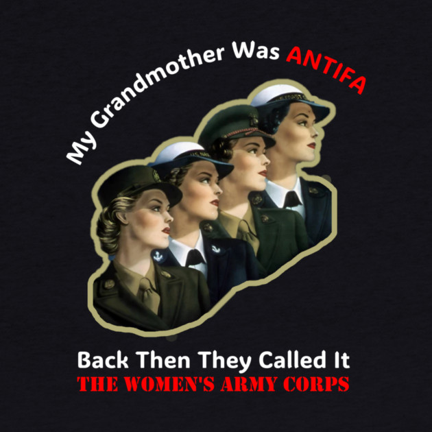 My Grandmother Was ANTIFA — Women's Army Corps by Charles's Store 8