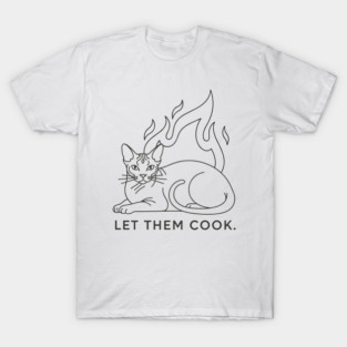 Let Them Cook T-Shirt