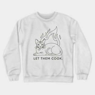 Let Them Cook Crewneck Sweatshirt