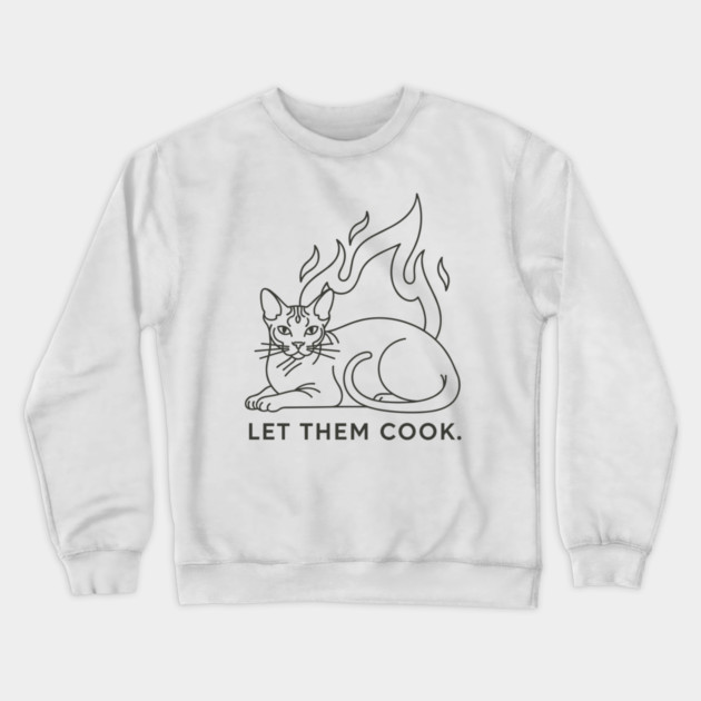 Let Them Cook Crewneck Sweatshirt by enrynz