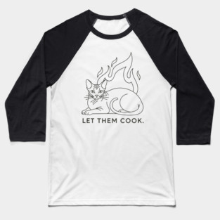Let Them Cook Baseball T-Shirt