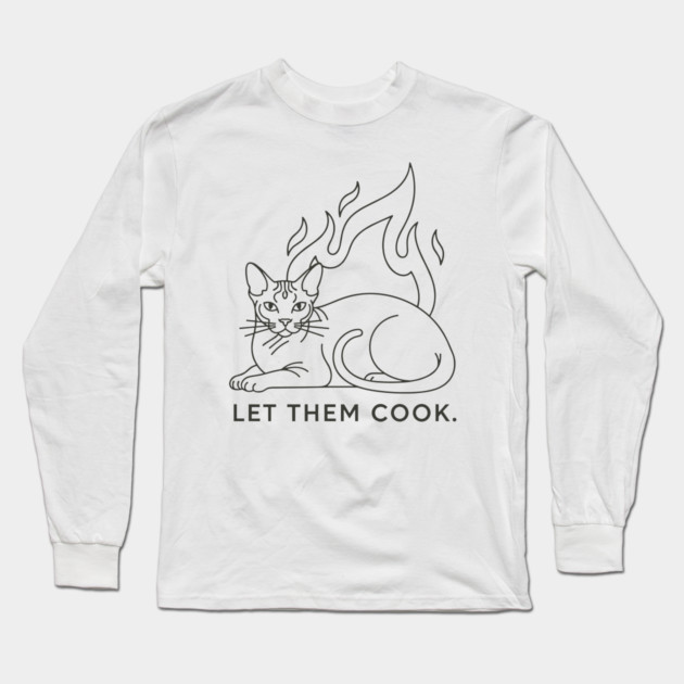 Let Them Cook Long Sleeve T-Shirt by enrynz