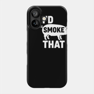 I'd Smoke That Phone Case