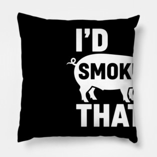 I'd Smoke That Pillow