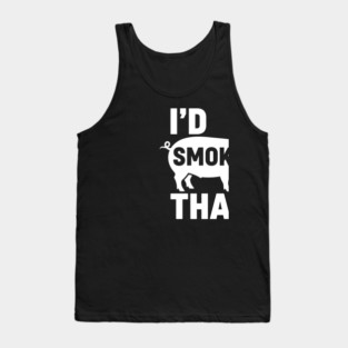 I'd Smoke That Tank Top