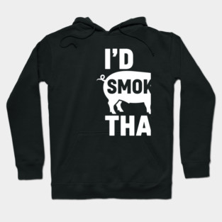 I'd Smoke That Hoodie