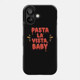 Pasta La Vista Baby Phone Case