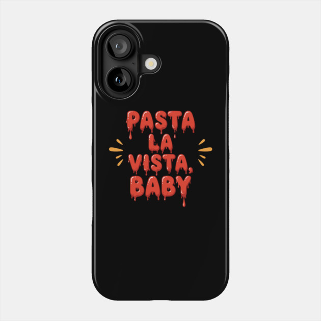 Pasta La Vista Baby Phone Case by enrynz