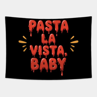 Pasta La Vista Baby Tapestry