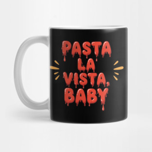 Pasta La Vista Baby Mug