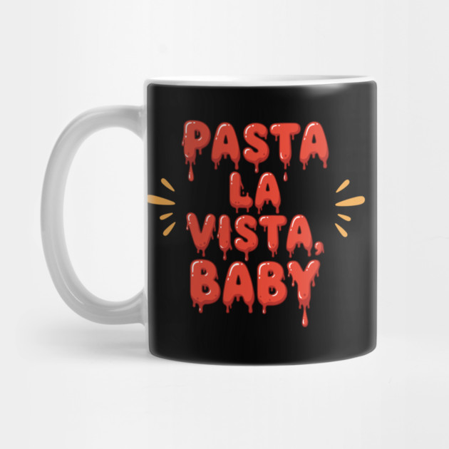 Pasta La Vista Baby by enrynz