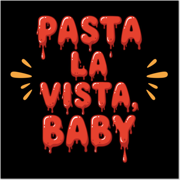 Pasta La Vista Baby Wall Art by Digironin