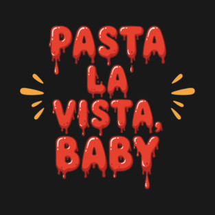 Pasta La Vista Baby T-Shirt