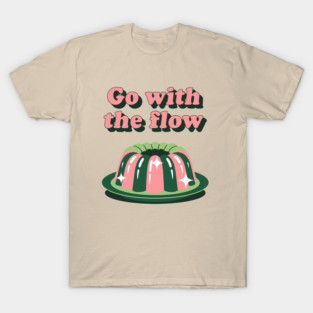 Go With The Flow T-Shirt