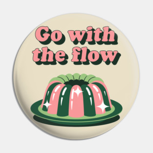 Go With The Flow Pin