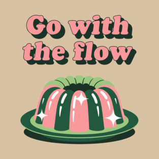 Go With The Flow T-Shirt