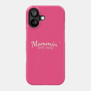 Mommin' aint easy Phone Case