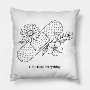 Time Heals Everything Pillow