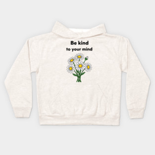 Be Kind To Your Mind Daisy Kids Hoodie