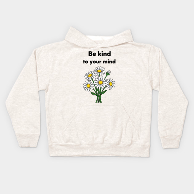 Be Kind To Your Mind Daisy Kids Hoodie by enrynz