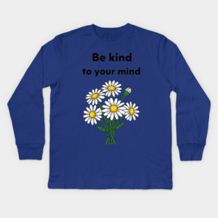 Be Kind To Your Mind Daisy Kids Long Sleeve T-Shirt