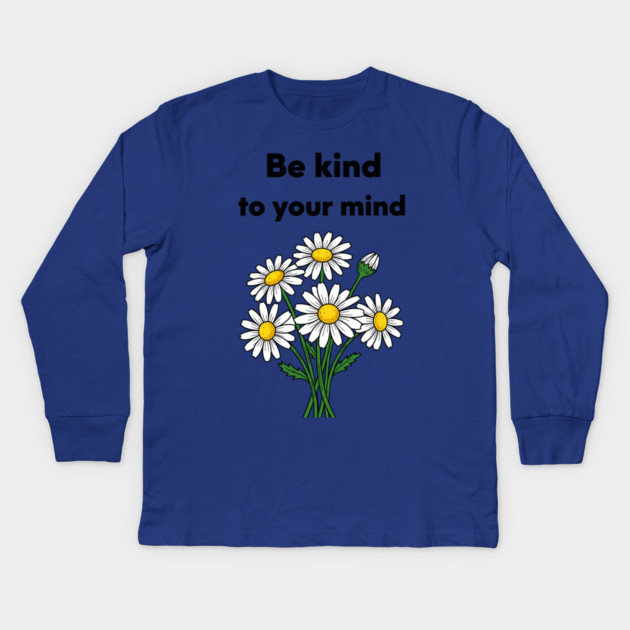 Be Kind To Your Mind Daisy Kids Long Sleeve T-Shirt by enrynz