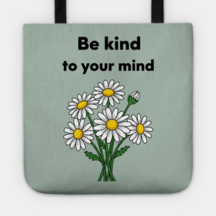 Be Kind To Your Mind Daisy Tote