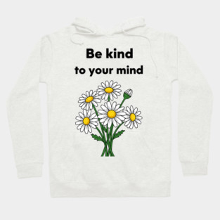 Be Kind To Your Mind Daisy Hoodie