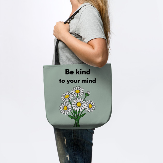 Be Kind To Your Mind Daisy by enrynz