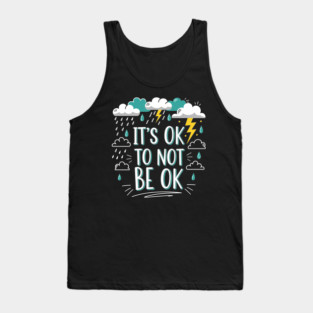 It's Okay To Not Be Okay Tank Top