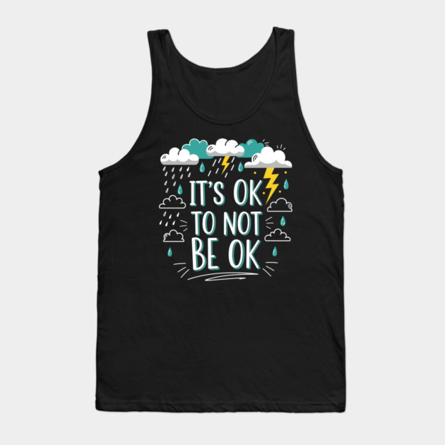 It's Okay To Not Be Okay Tank Top by enrynz