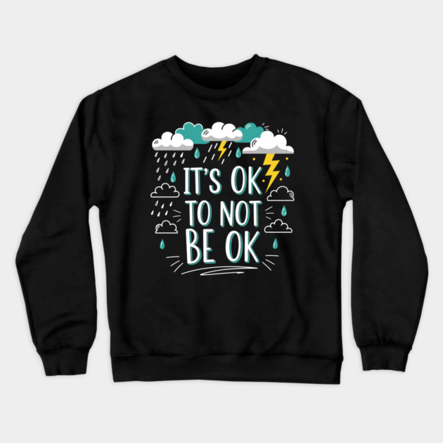 It's Okay To Not Be Okay Crewneck Sweatshirt by enrynz