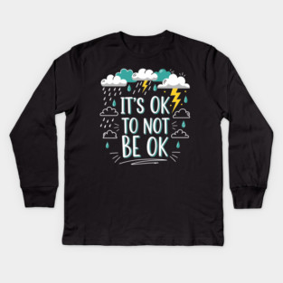 It's Okay To Not Be Okay Kids Long Sleeve T-Shirt