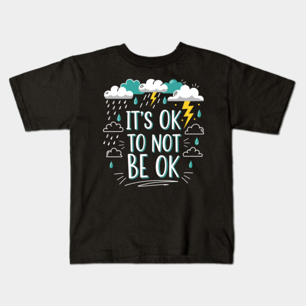 It's Okay To Not Be Okay Kids T-Shirt by enrynz