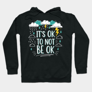 It's Okay To Not Be Okay Hoodie