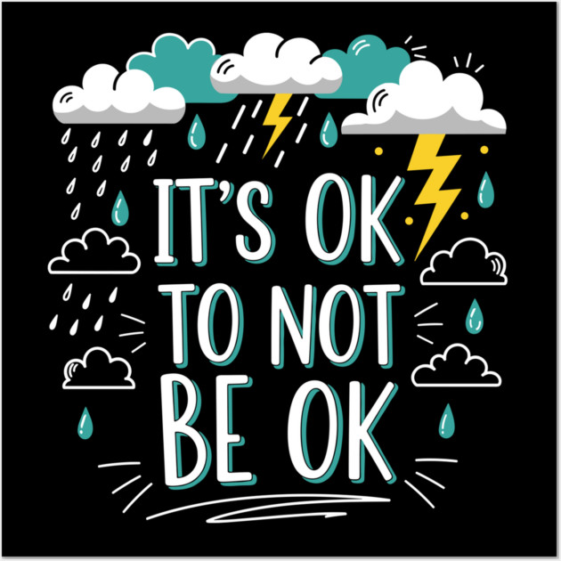It's Okay To Not Be Okay Wall Art by Digironin