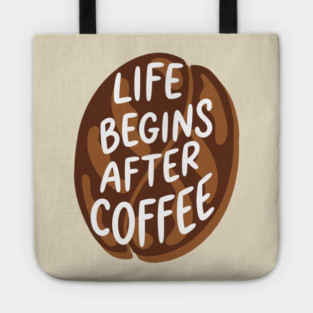 Life Begins After Coffee Tote